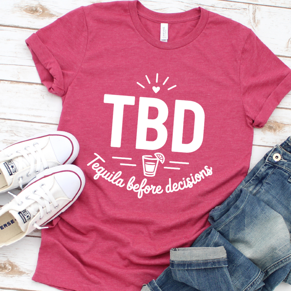 TBD Tequila Before Decisions T-Shirt
