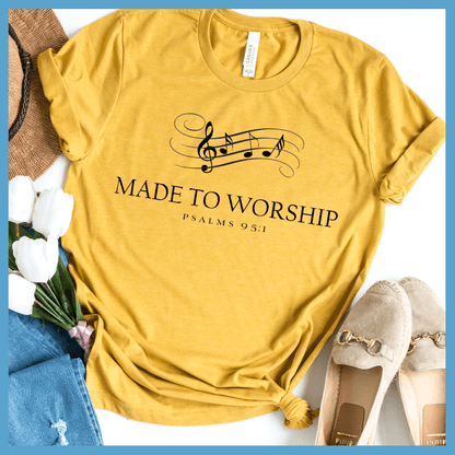 Made To Worship T-Shirt